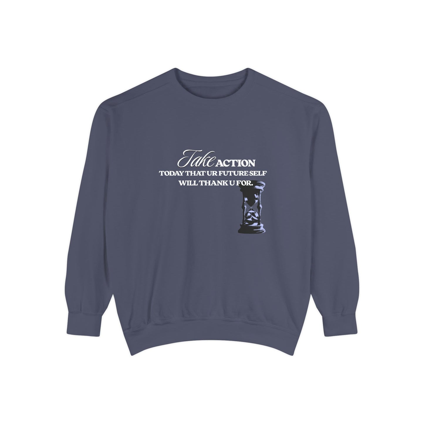 Take Action Sweatshirt – Motivational Garment-Dyed Crewneck