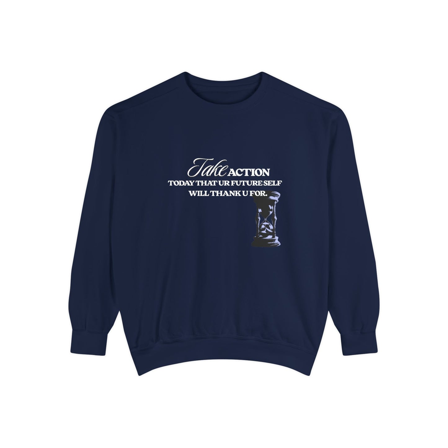 Take Action Sweatshirt – Motivational Garment-Dyed Crewneck