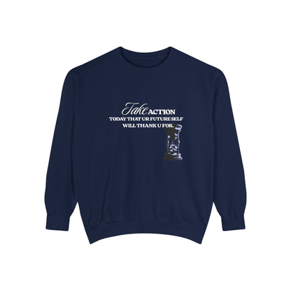Take Action Sweatshirt – Motivational Garment-Dyed Crewneck